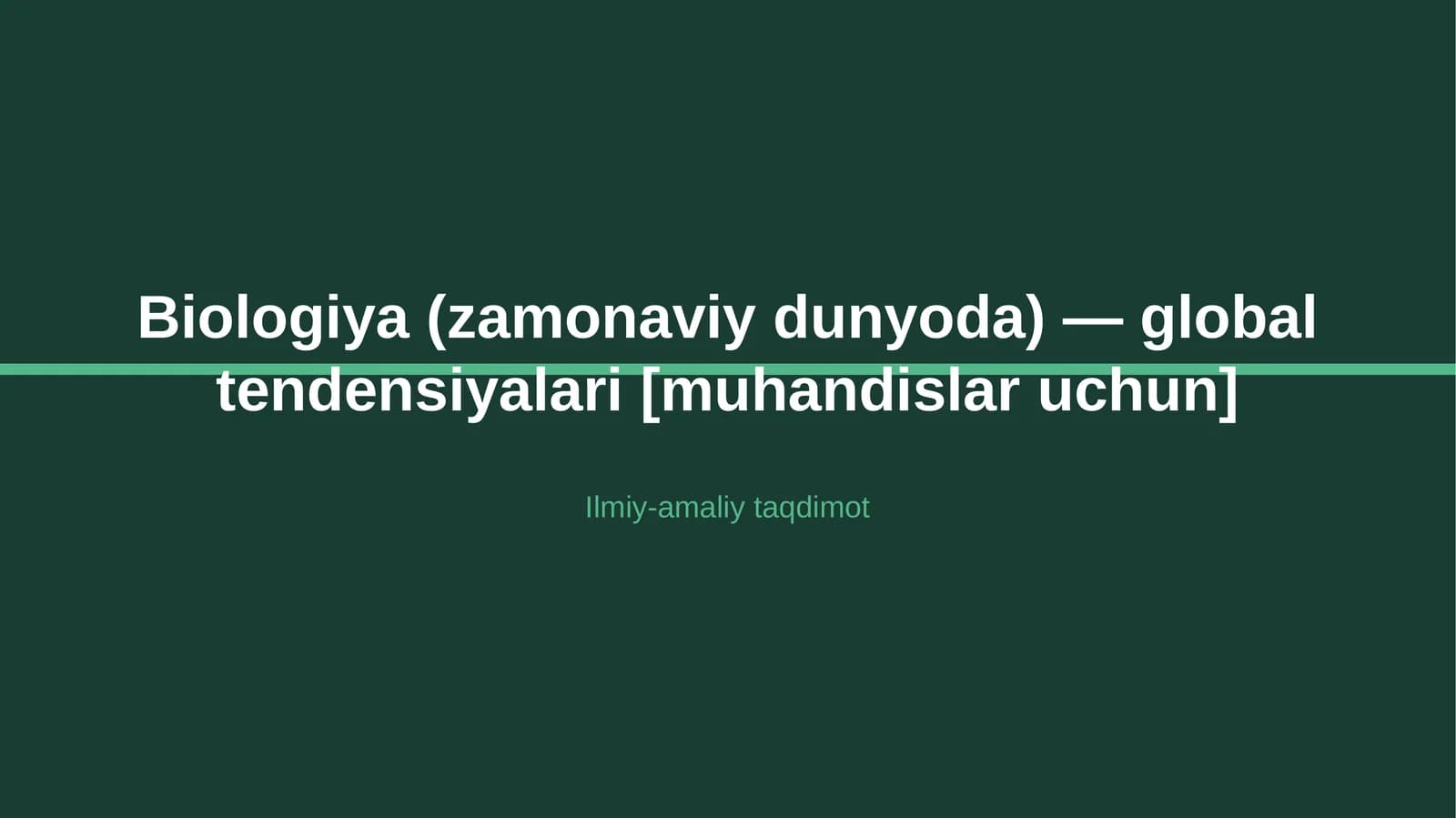 Biologiya (zamonaviy dunyoda) — global tendensiyalari [muhandislar uchun]