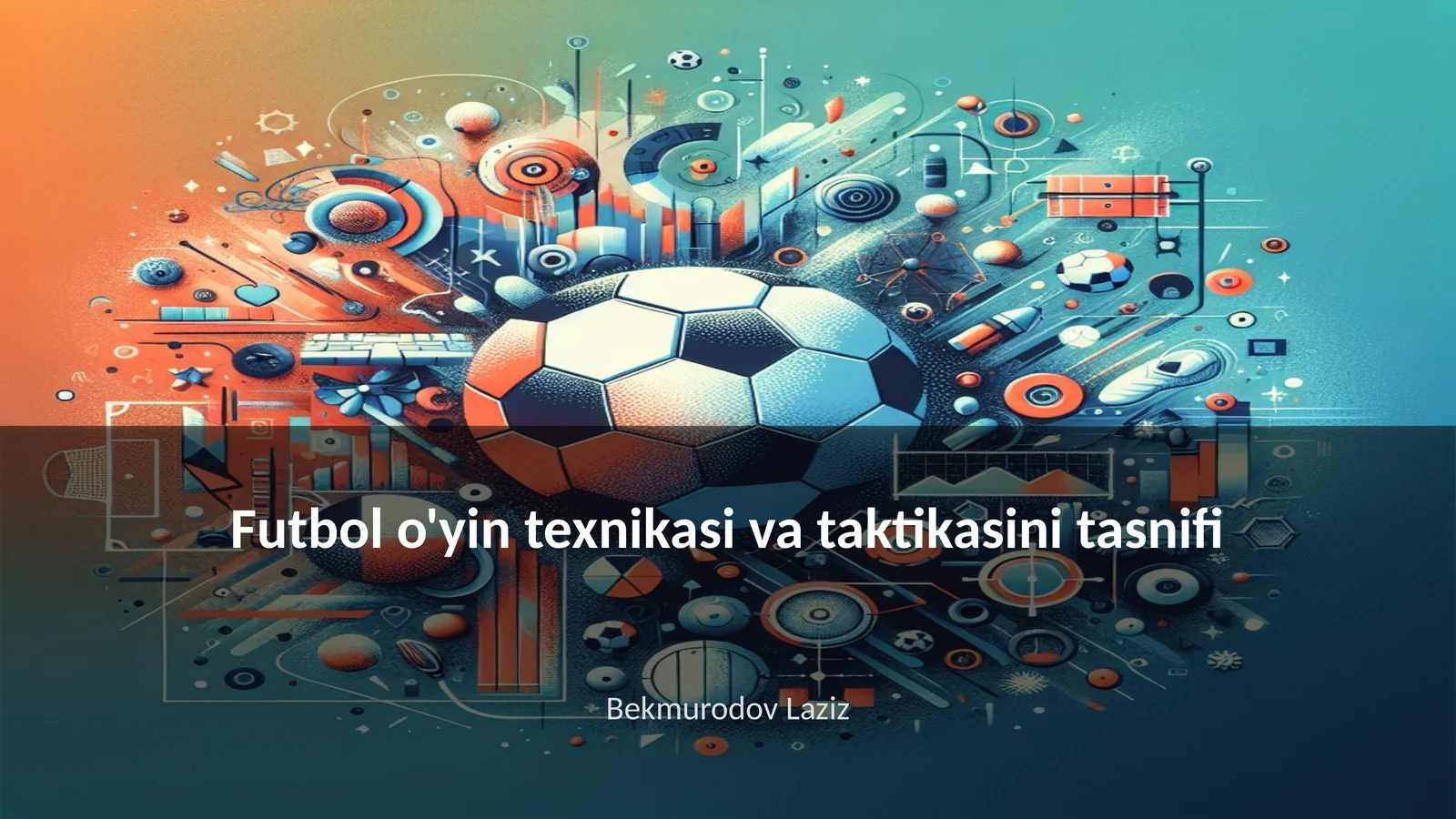 Futbol o'yin texnikasi va taktikasini tasnifi