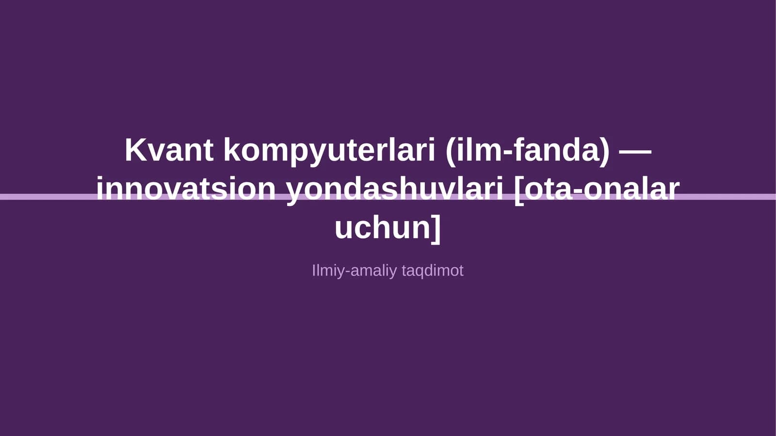 Kvant kompyuterlari (ilm-fanda) — innovatsion yondashuvlari [ota-onalar uchun]