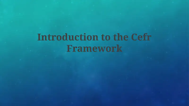Introduction to the CEFR Framework