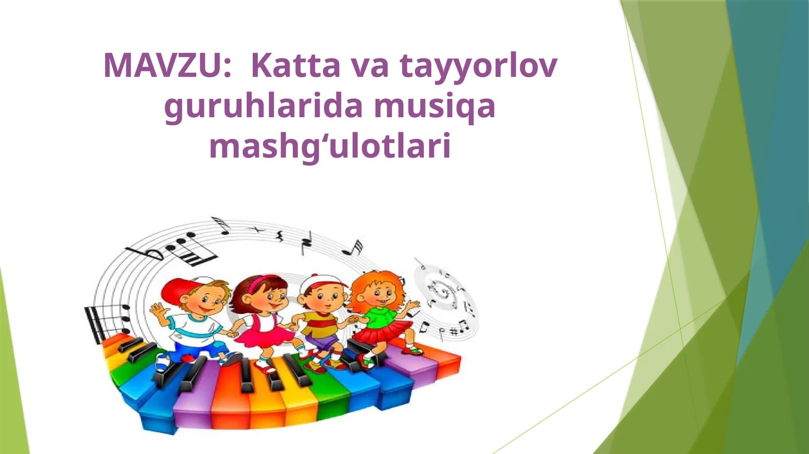 Katta  va  tayyorlov  guruhlarida  musiqa  mashg‘ulotlari