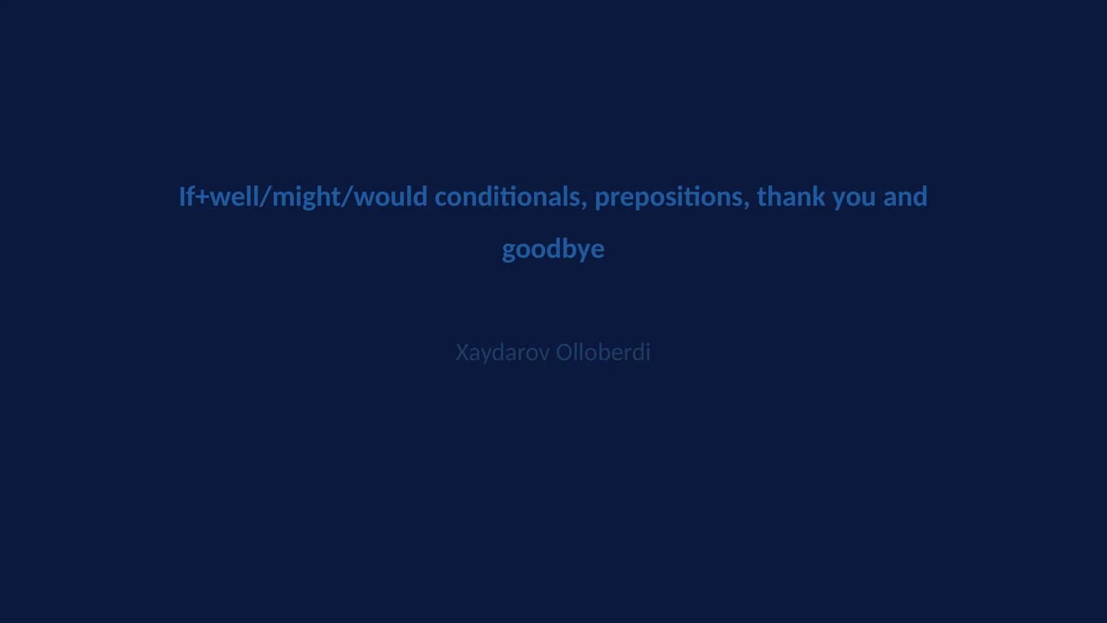 If+well/might/would conditionals, prepositions, thank you and goodbye