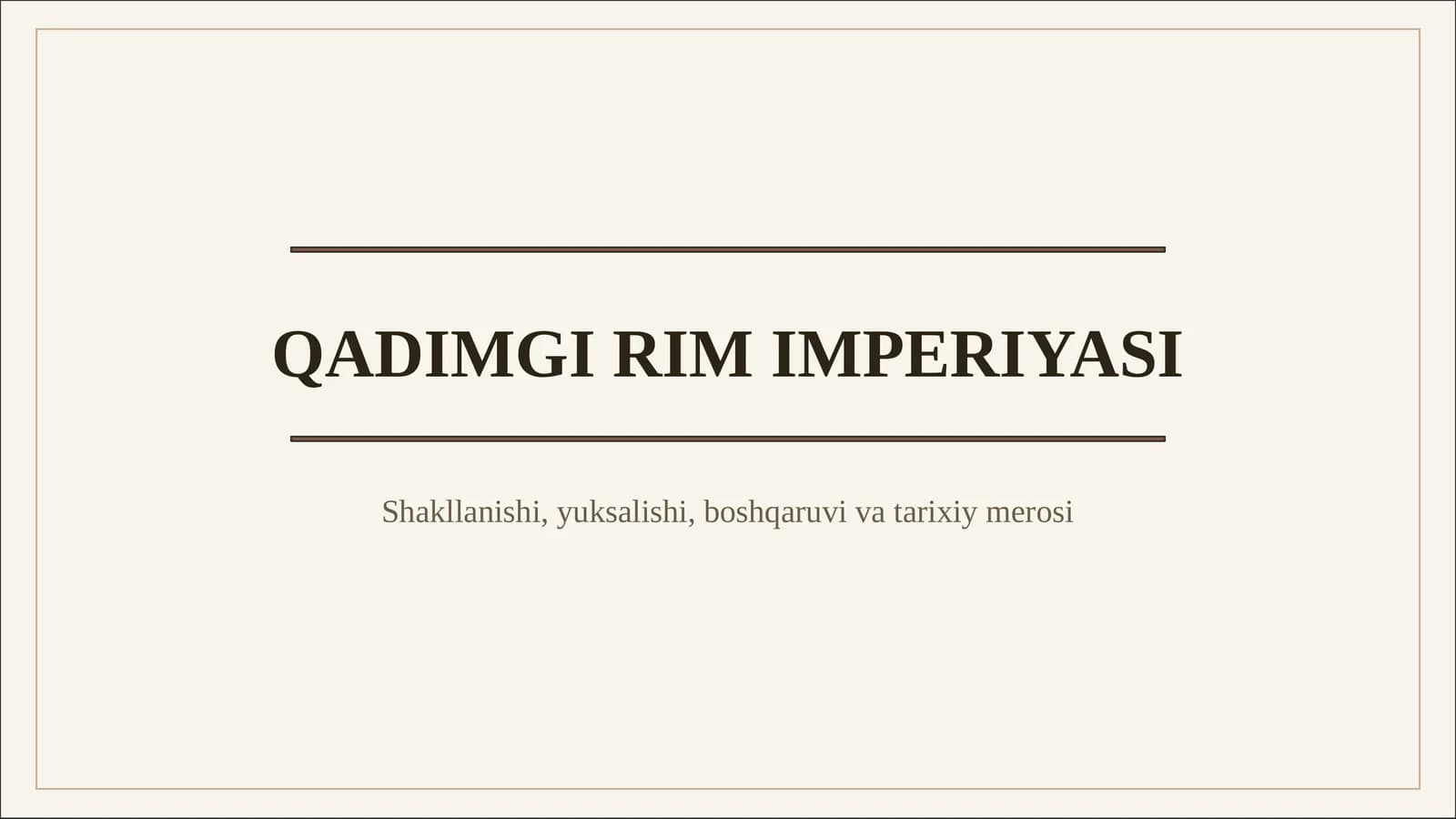 Qadimgi Rim davlatining shakllanishi va imperiyaga aylanish jarayoni, siyosiy, harbiy, iqtisodiy va ijtimoiy tizimlari, madaniy merosi va tarixiy ahamiyati haqida tushuncha