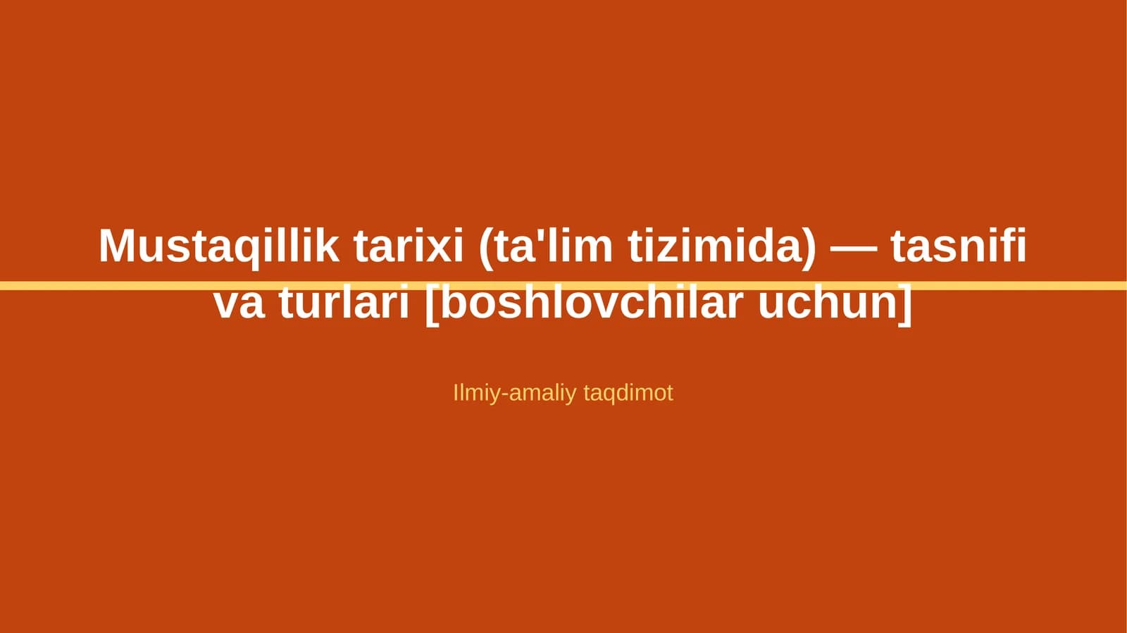 Mustaqillik tarixi (ta'lim tizimida) — tasnifi va turlari [boshlovchilar uchun]