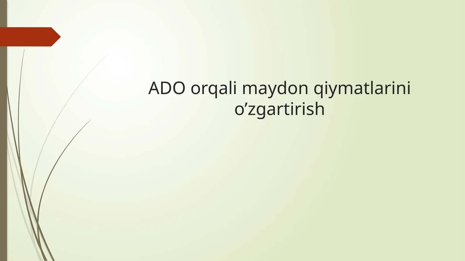 ADO orqali maydon qiymatlarini o’zgartirish