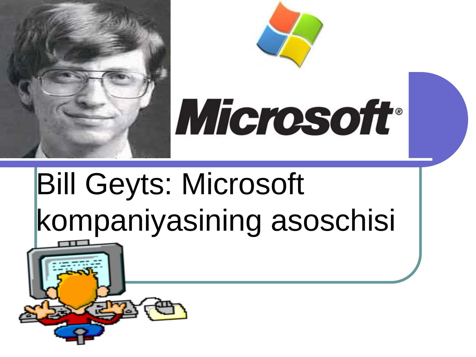 Bill Geyts: Microsoft kompaniyasining asoschisi