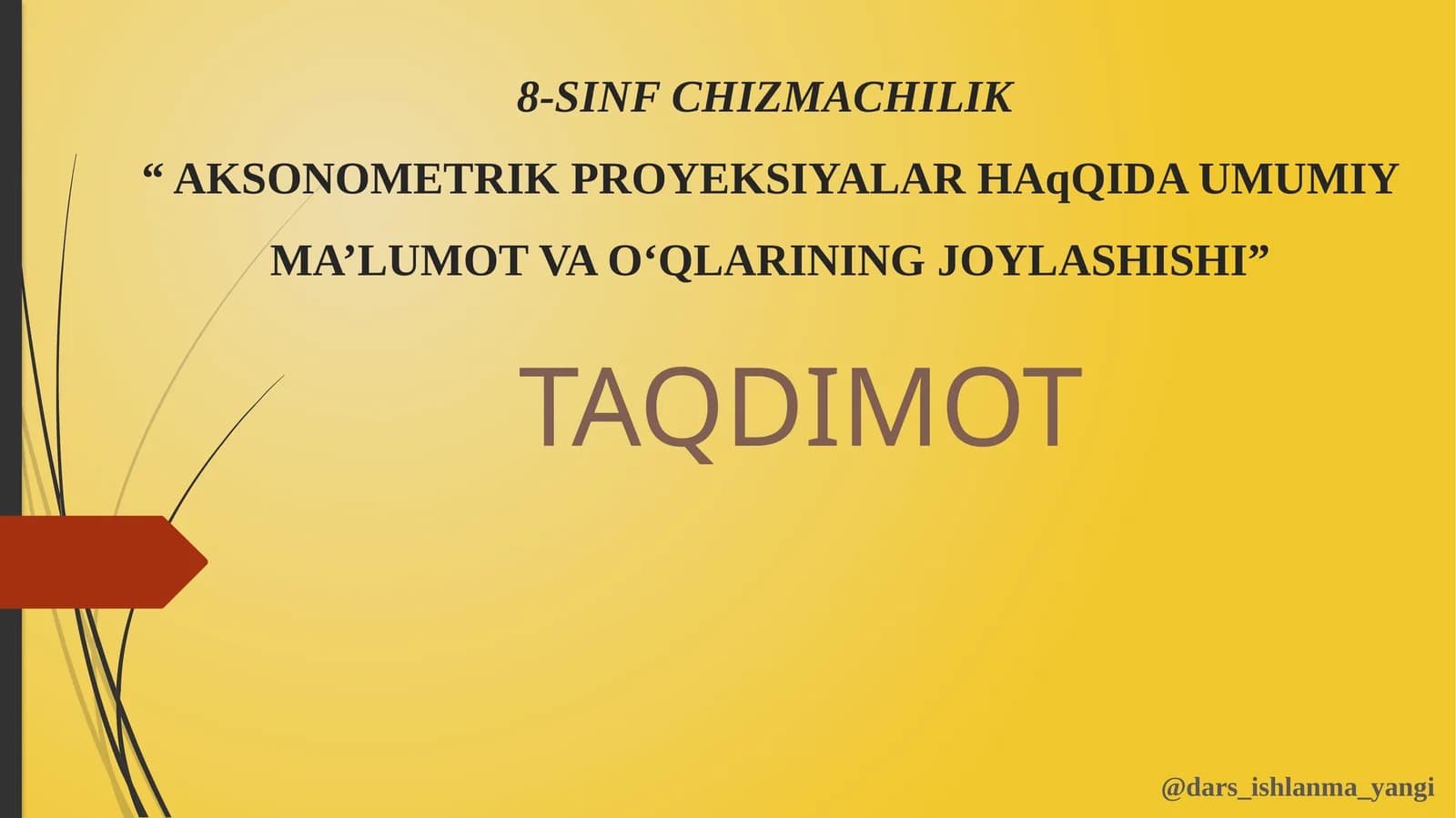 AKSONOMETRIK PROYEKSIYALAR HAQIDA UMUMIY MA’LUMOT VA O‘QLARINING JOYLASHISHI