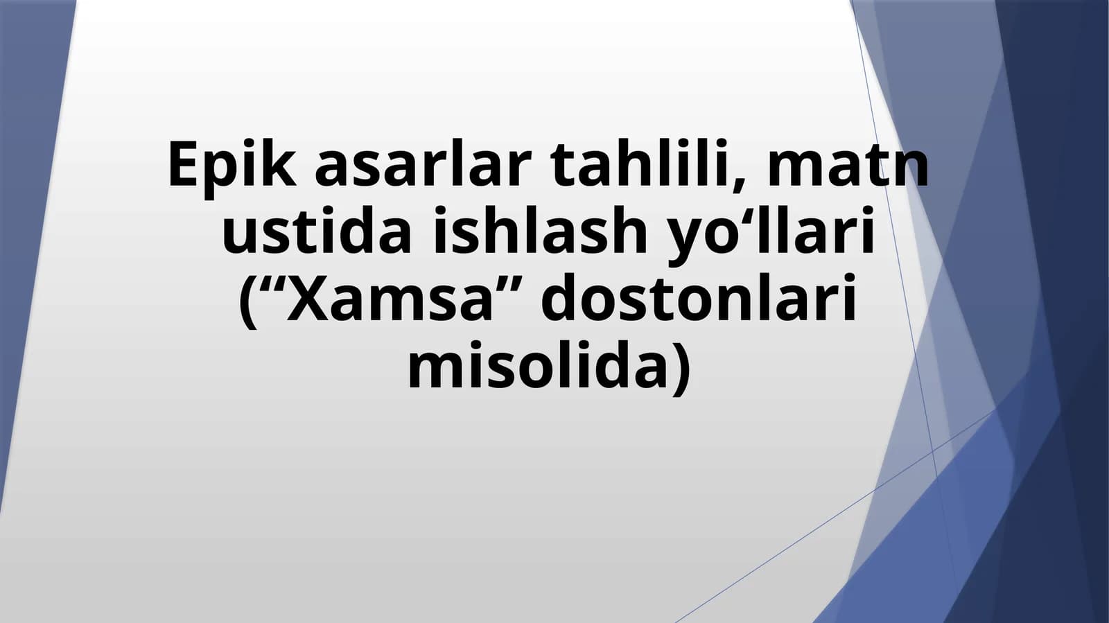 Epik asarlar tahlili, matn ustida ishlash yo'llari ("Xamsa" dostonlari misolida)