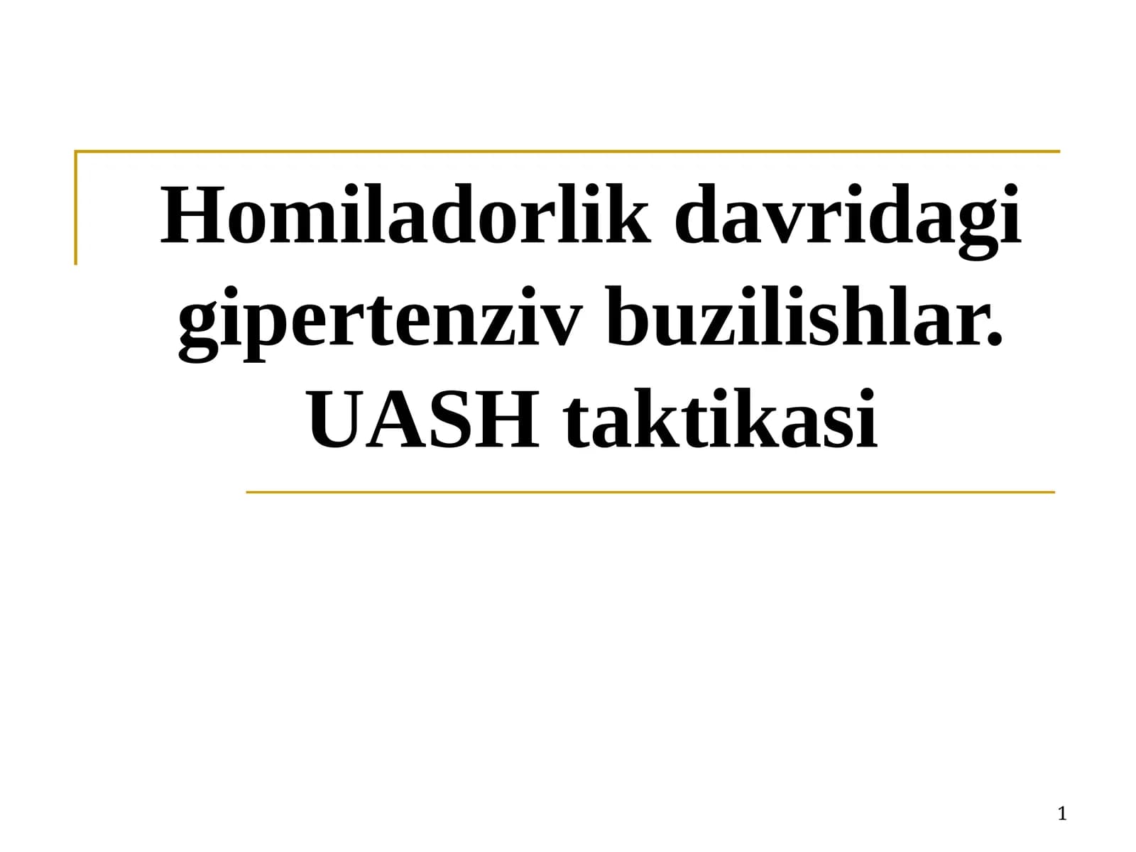 Homiladorlik davri dagi gipertenziv buzilishlar. UASH taktikasi