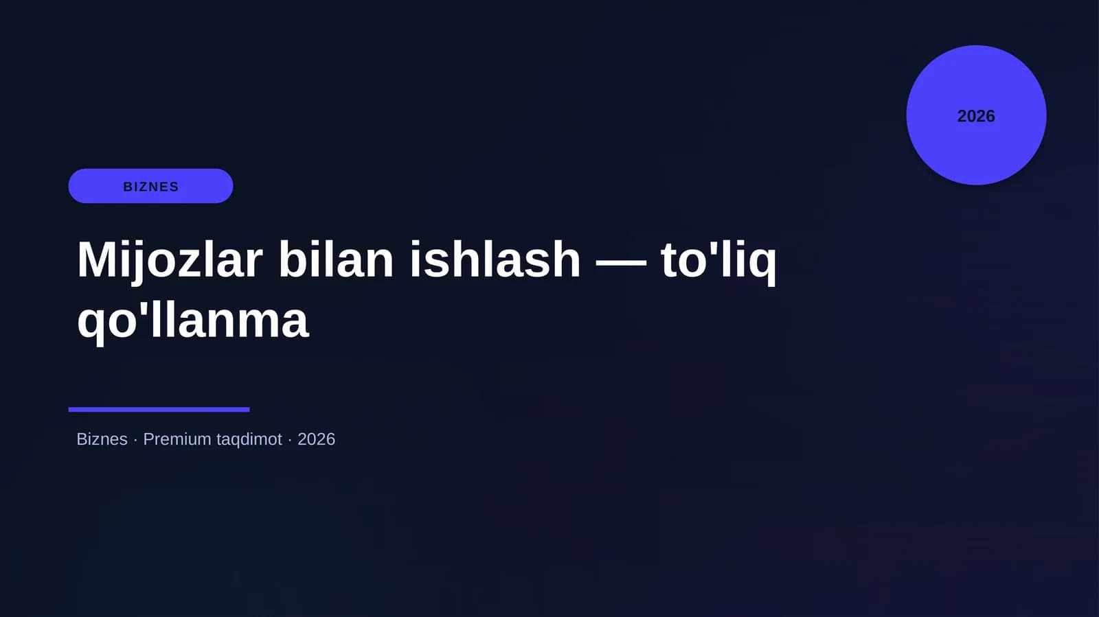 Mijozlar bilan ishlash — to'liq qo'llanma