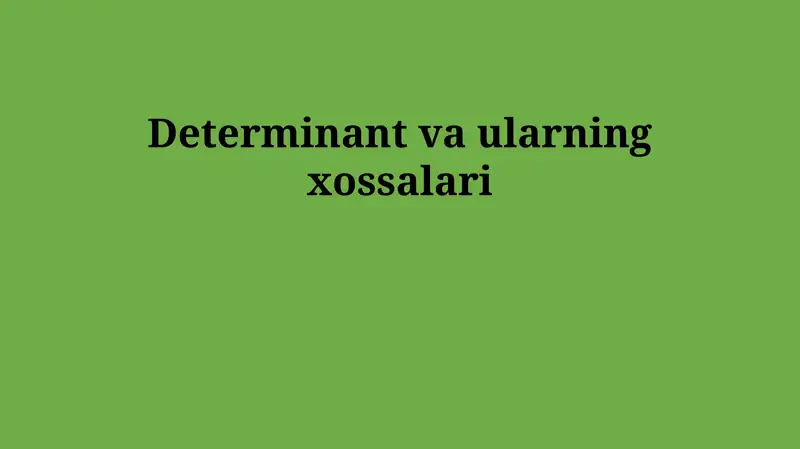 Determinant va ularning xossalari