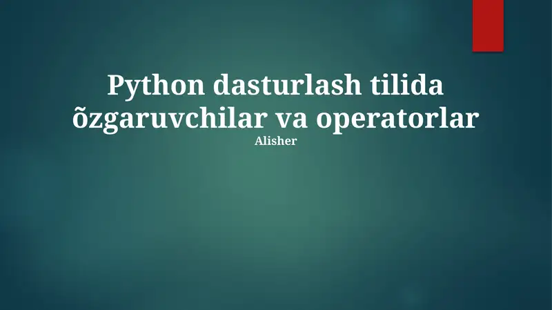 Python dasturlash tilida õzgaruvchilar va operatorlar