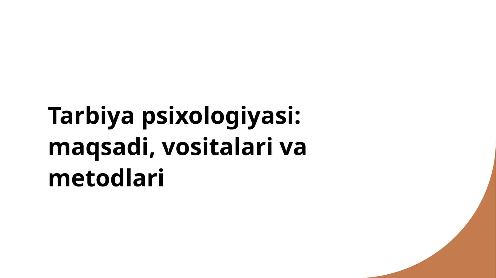 Tarbiya psixologiyasi maqsadi, vositalari va metodlari