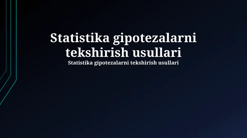 Statistika gipotezalarni tekshirish usullari