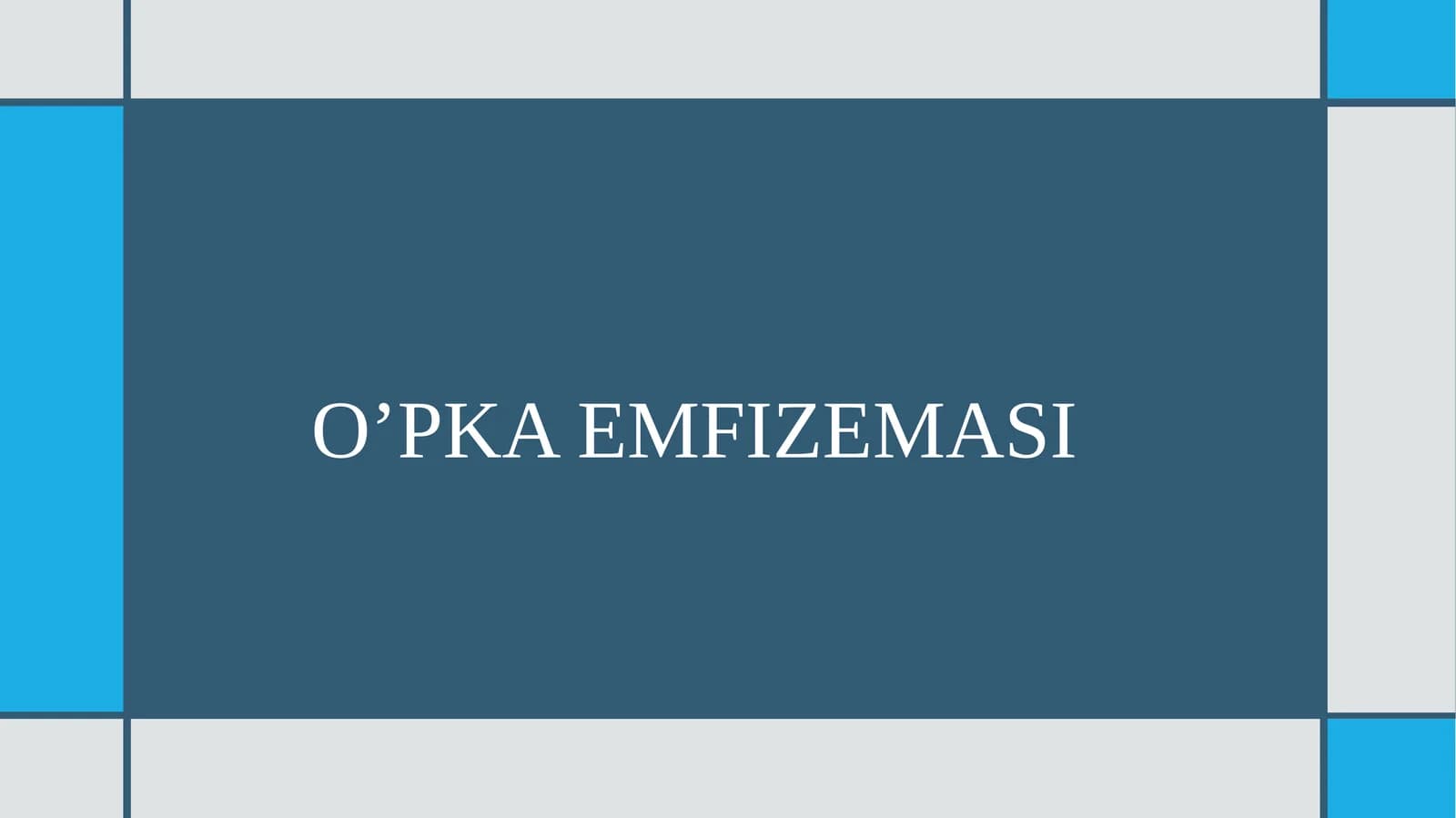 O’PKA EMFIZEMASI PREZENTATSIYA
