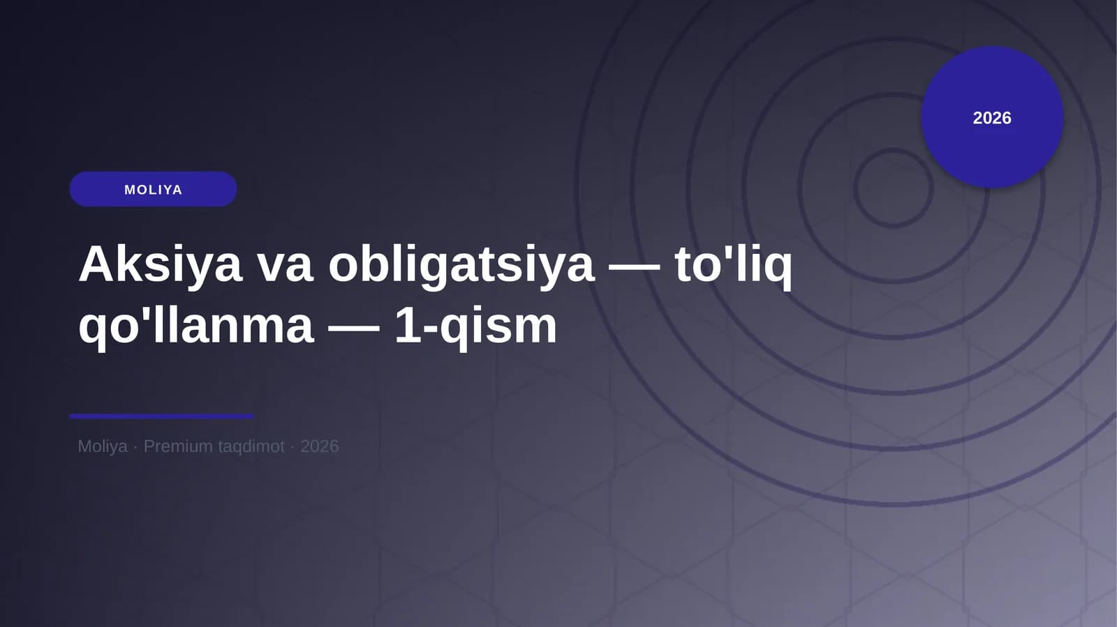 Aksiya va obligatsiya — to'liq qo'llanma — 1-qism