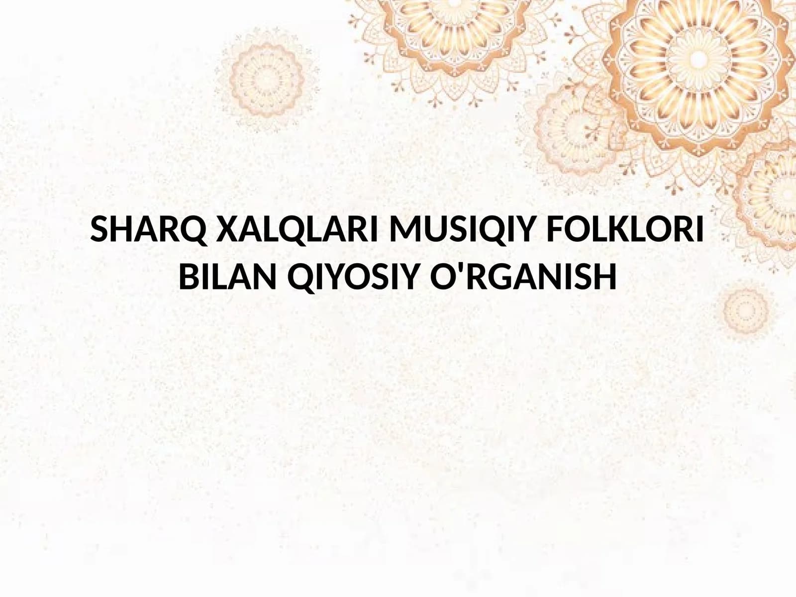 SHARQ XALQLARI MUSIQIY FOLKLORI BILAN QIYOSIY O'RGANISH