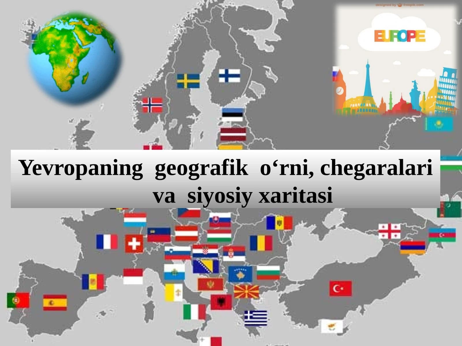 Yevropaning  geografik  o‘rni, chegaralari  va  siyosiy xaritasi