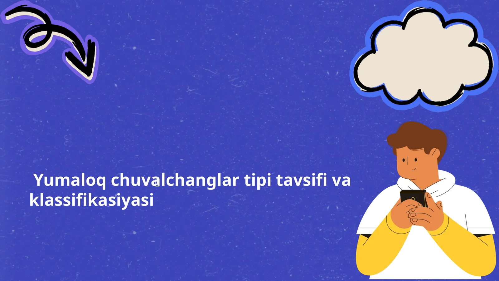 Yumaloq chuvalchanglar tipi va sifati