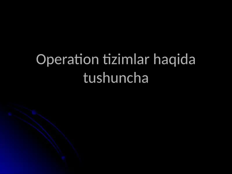 Operation tizimlar haqida tushuncha