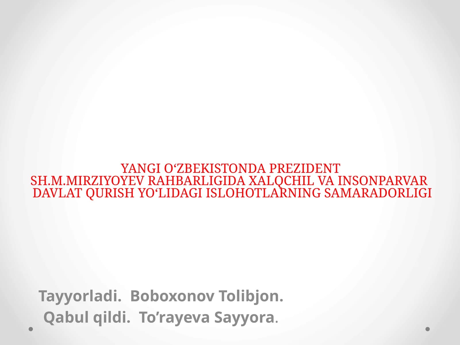 Prezidentsh.M.Mirziyoyev Rahbarligida Xalqchil va Insonparvardavlat qurish yo‘lidagi islohotlarning samaradorligi