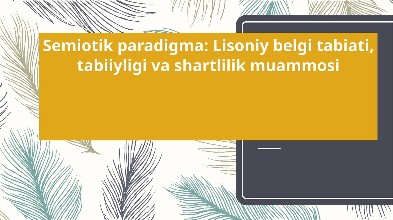 Semiotikparadigma:Lisoniybelgitabiati,tabiiyligivashartlilikmuammosi