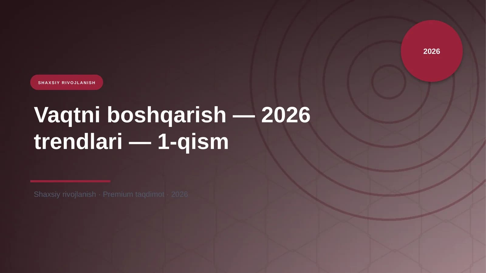 Vaqtni boshqarish — 2026 trendlari — 1-qism
