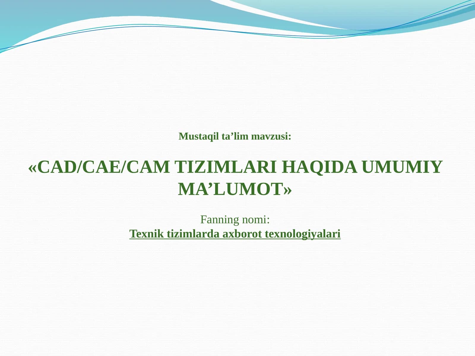 CAD/CAE/CAM TIZIMLARI HAQIDA UMUMIY MA’LUMOT