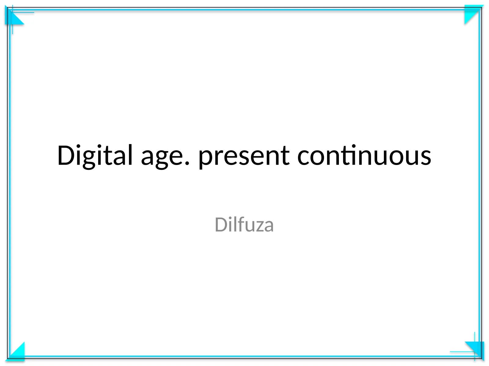 Digital age. present continuous