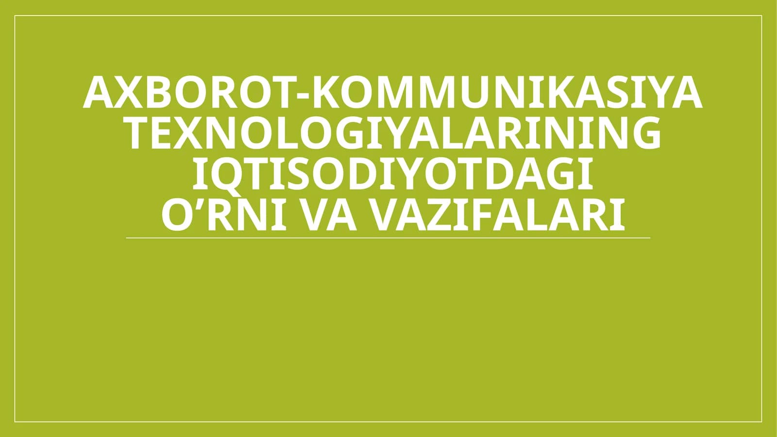 Axborot-kommunikasiya texnologiyalarining iqtisodiyotdagi o’rni va vazifalari
