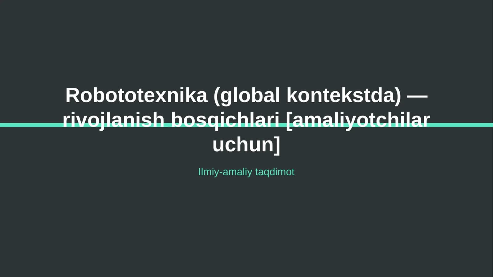 Robototexnika (global kontekstda) — rivojlanish bosqichlari [amaliyotchilar uchun]