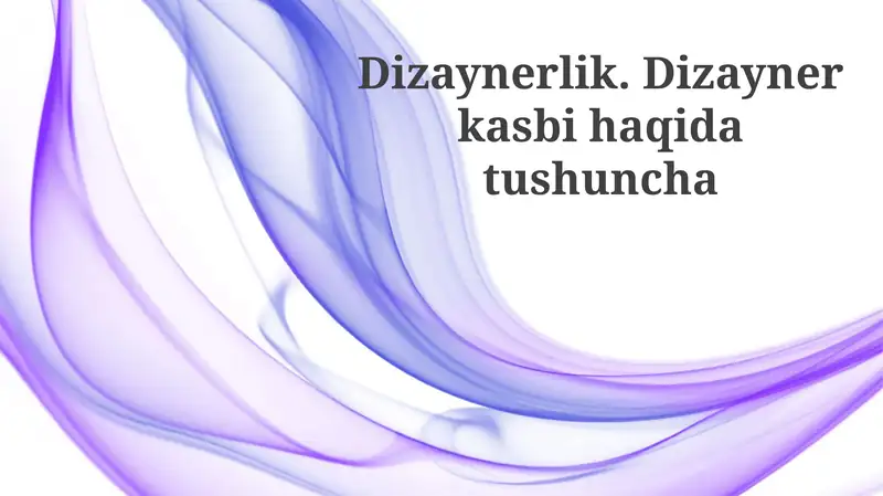 Dizaynerlik.Dizaynerkasbihaqidatushuncha