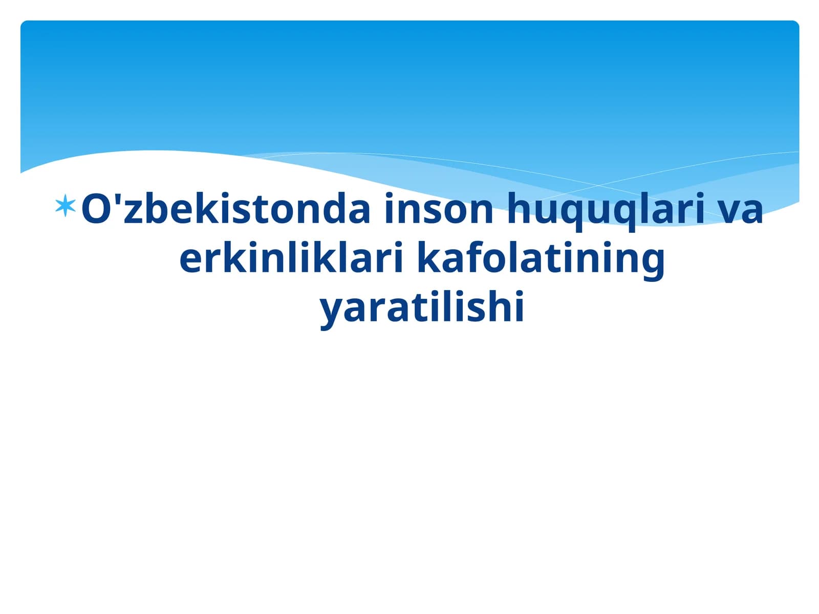 O'zbekistonda inson huquqlari va erkinliklari kafolatining yaratilishi