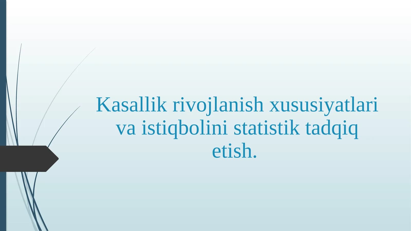 Kasallik rivojlanish xususiyatlari va istiqbolini statistik tadqiq etish.