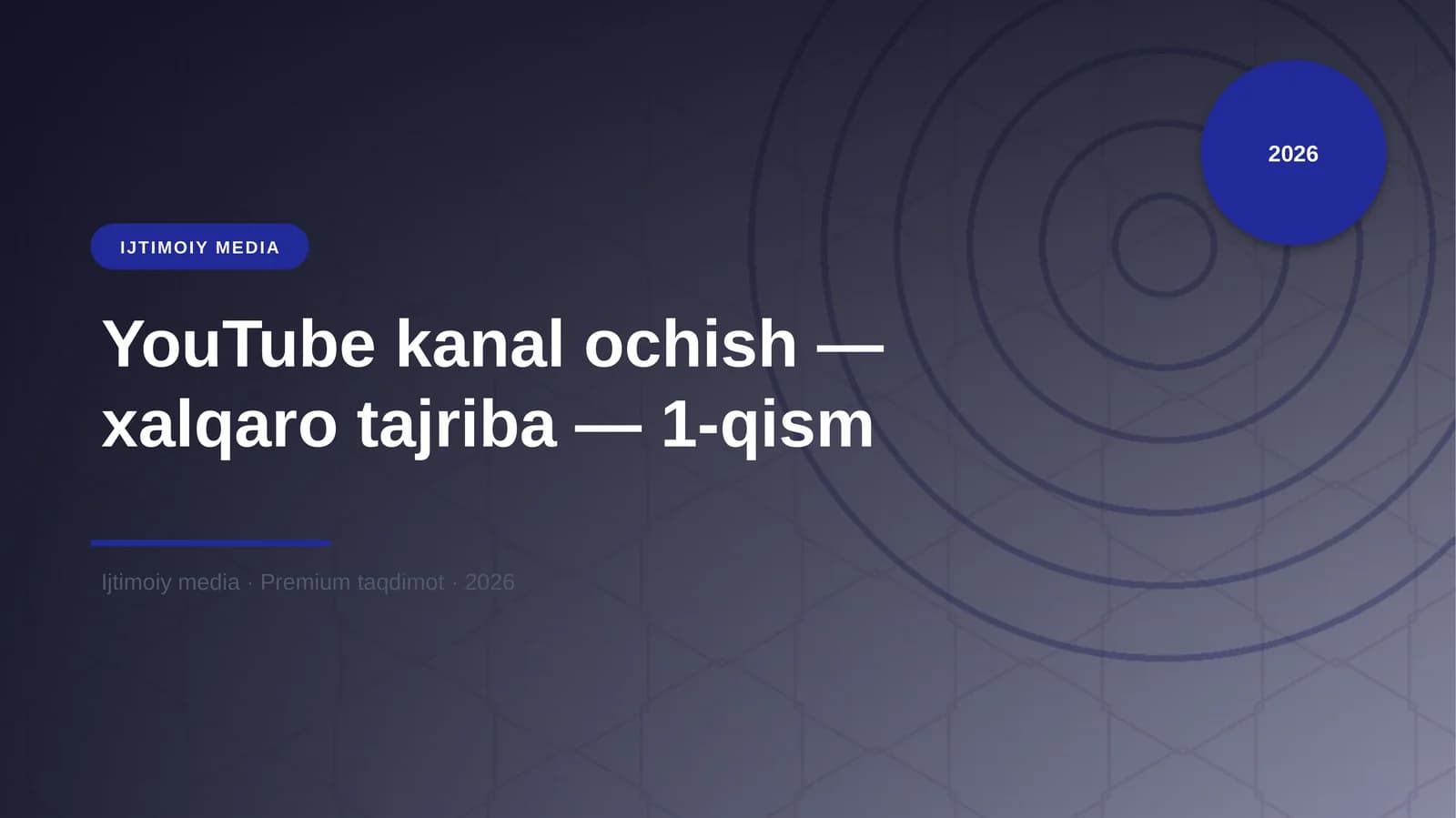YouTube kanal ochish — xalqaro tajriba — 1-qism