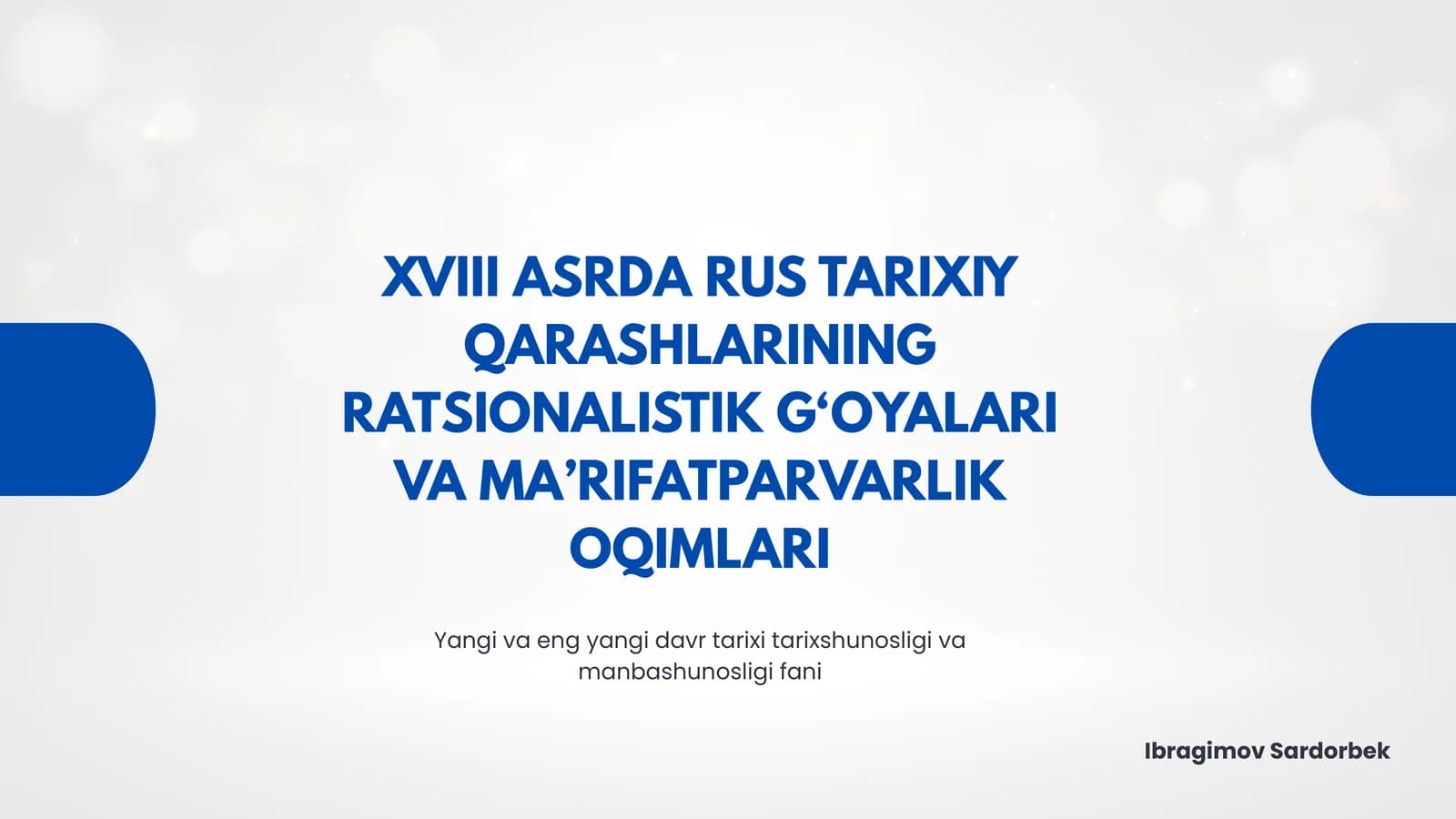 XVIII ASRDA RUS TARIXIY QARASHLARINING RATSIONALISTIK G‘OYALARI VA MA’RIFATPARVARLIK OQIMLARI