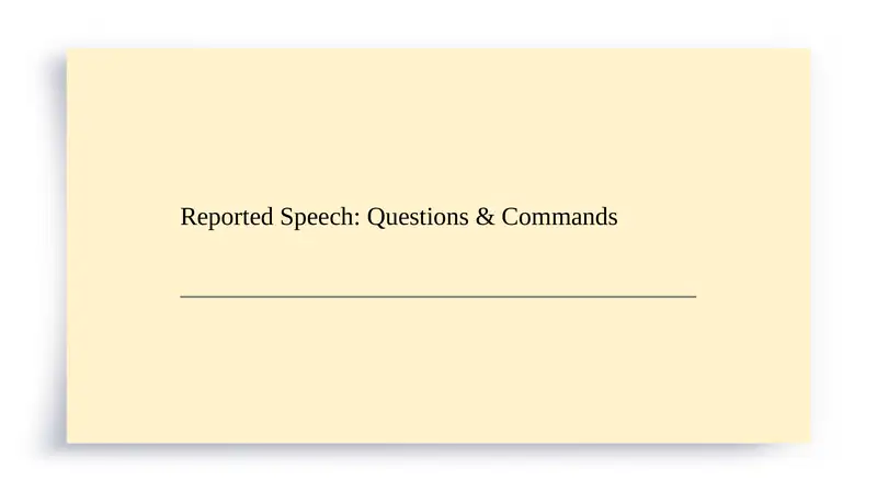 Reported Speech: Questions & Commands