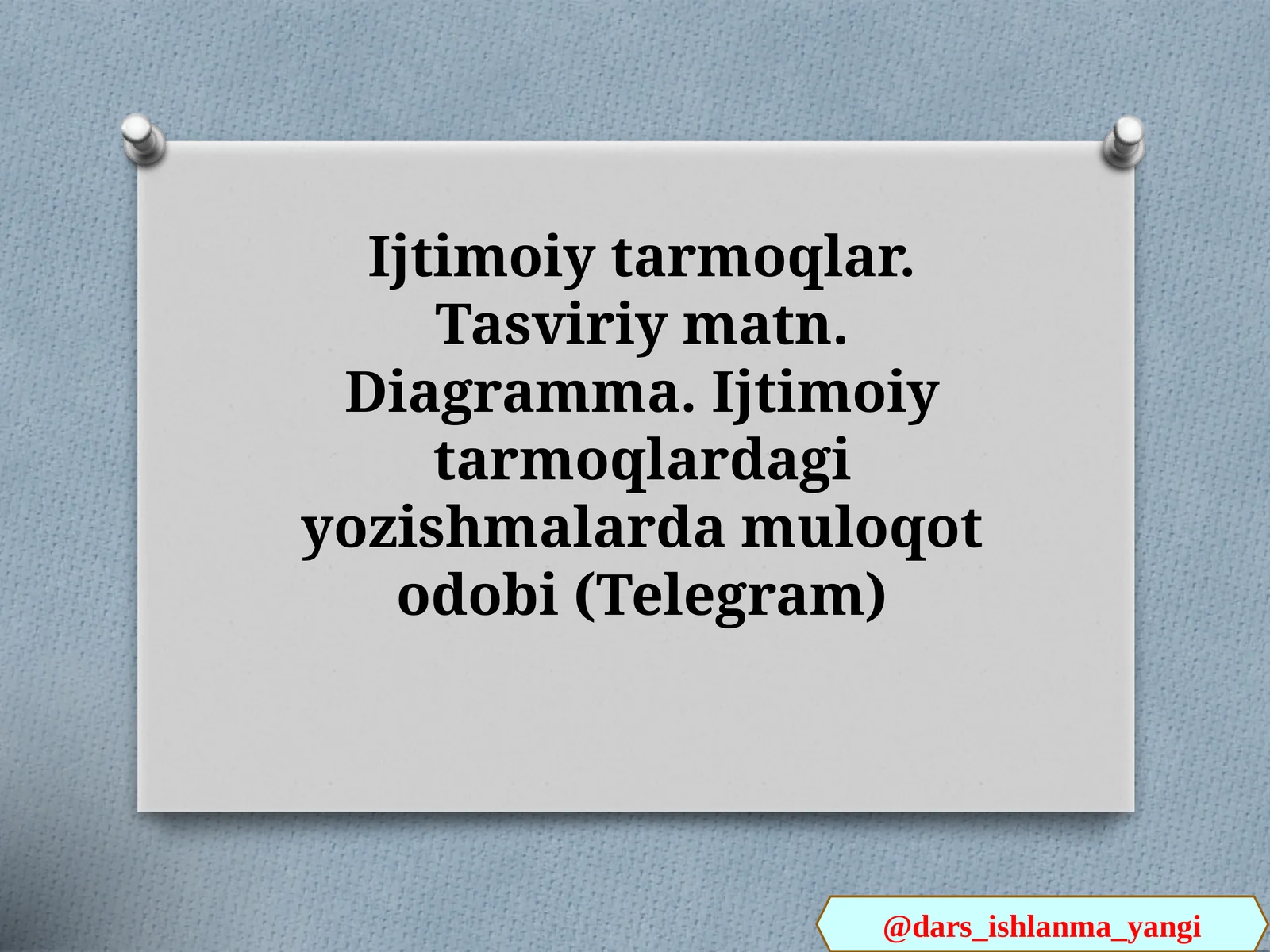 Ijtimoiy tarmoqlar. Tasviriy matn. Diagramma. Ijtimoiy tarmoqlardagi yozishmalarda muloqot odobi (Telegram)