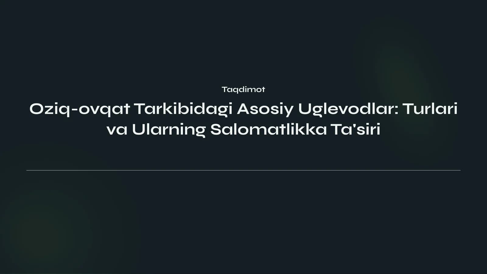 Oziq-ovqat Tarkibidagi Asosiy Uglevodlar: Turlari va Ularning Salomatlikka Ta'siri