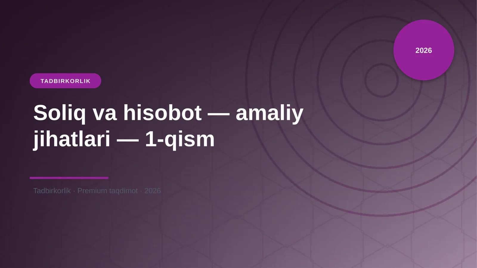 Soliq va hisobot — amaliy jihatlari — 1-qism