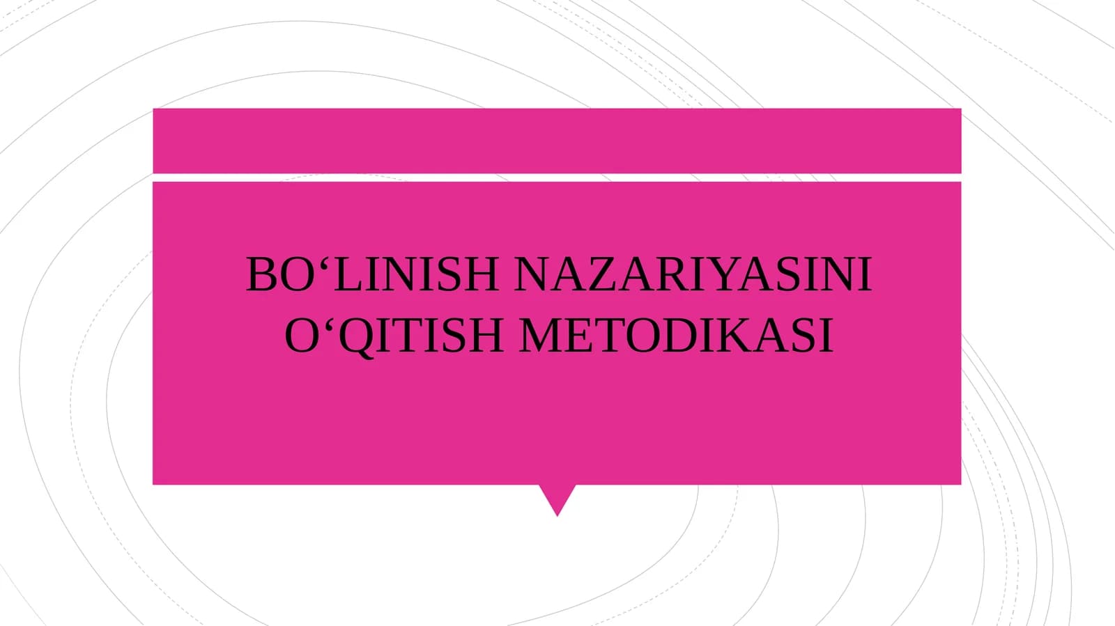 BO‘LINISH NAZARIYASINI O‘QITISH METODIKASI