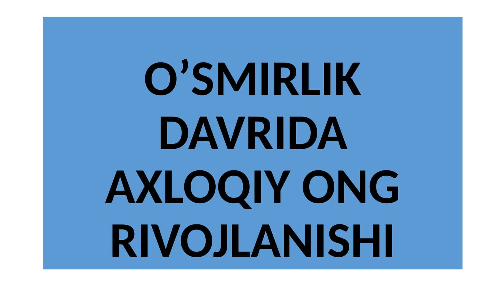 O’SMIRLIK DAVRIDAAXLOQIY ONG RIVOJLANISHI