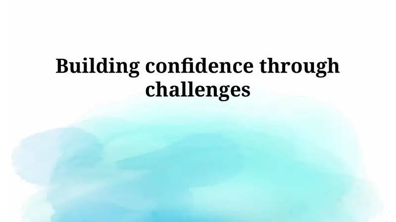 Building confidence through challenges