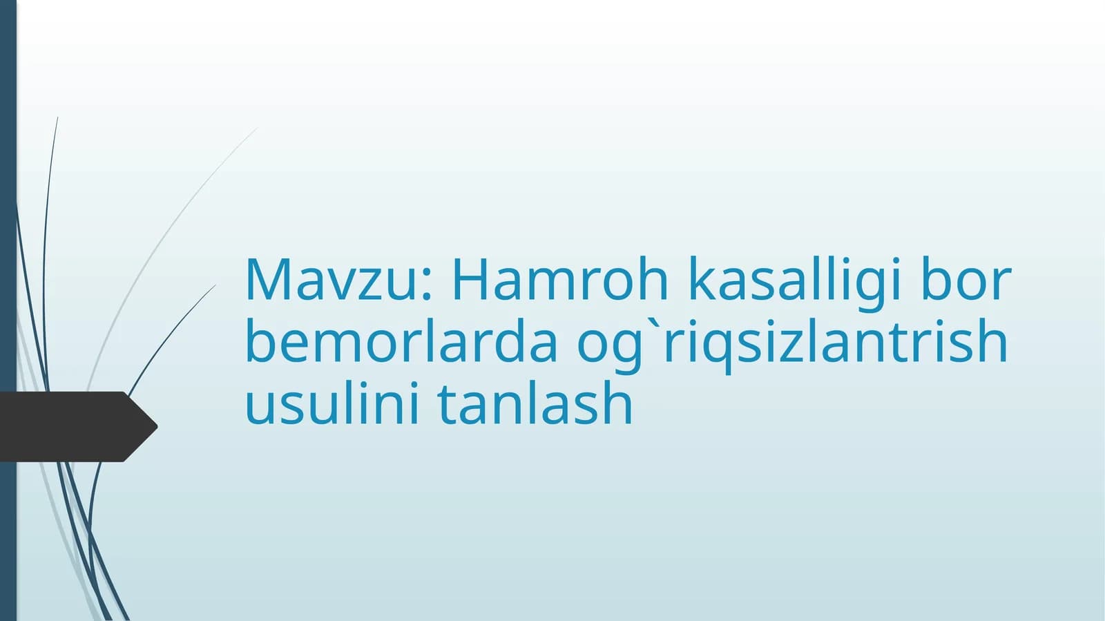 Hamroh kasalligi bor bemorlarda og`riqsizlantrish usulini tanlash