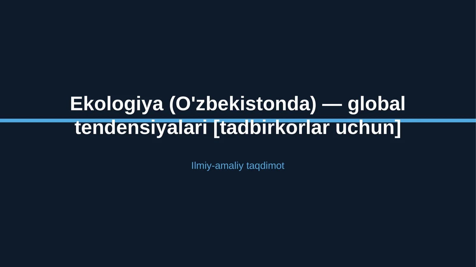 Ekologiya (O'zbekistonda) — global tendensiyalari [tadbirkorlar uchun]