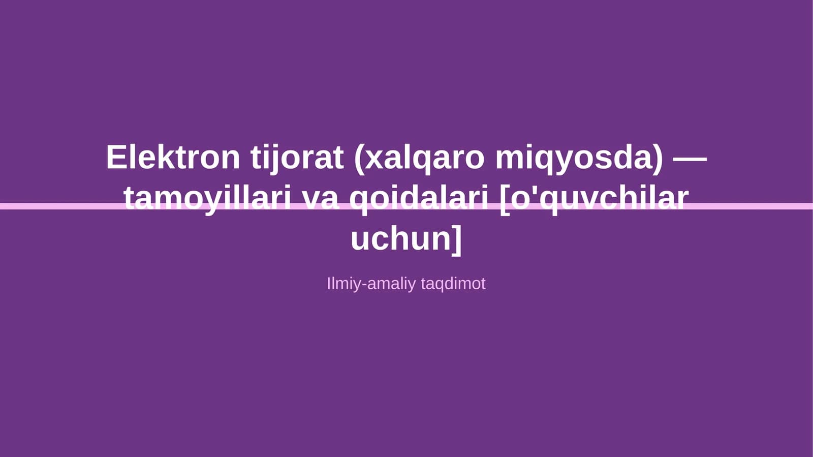 Elektron tijorat (xalqaro miqyosda) — tamoyillari va qoidalari [o'quvchilar uchun]