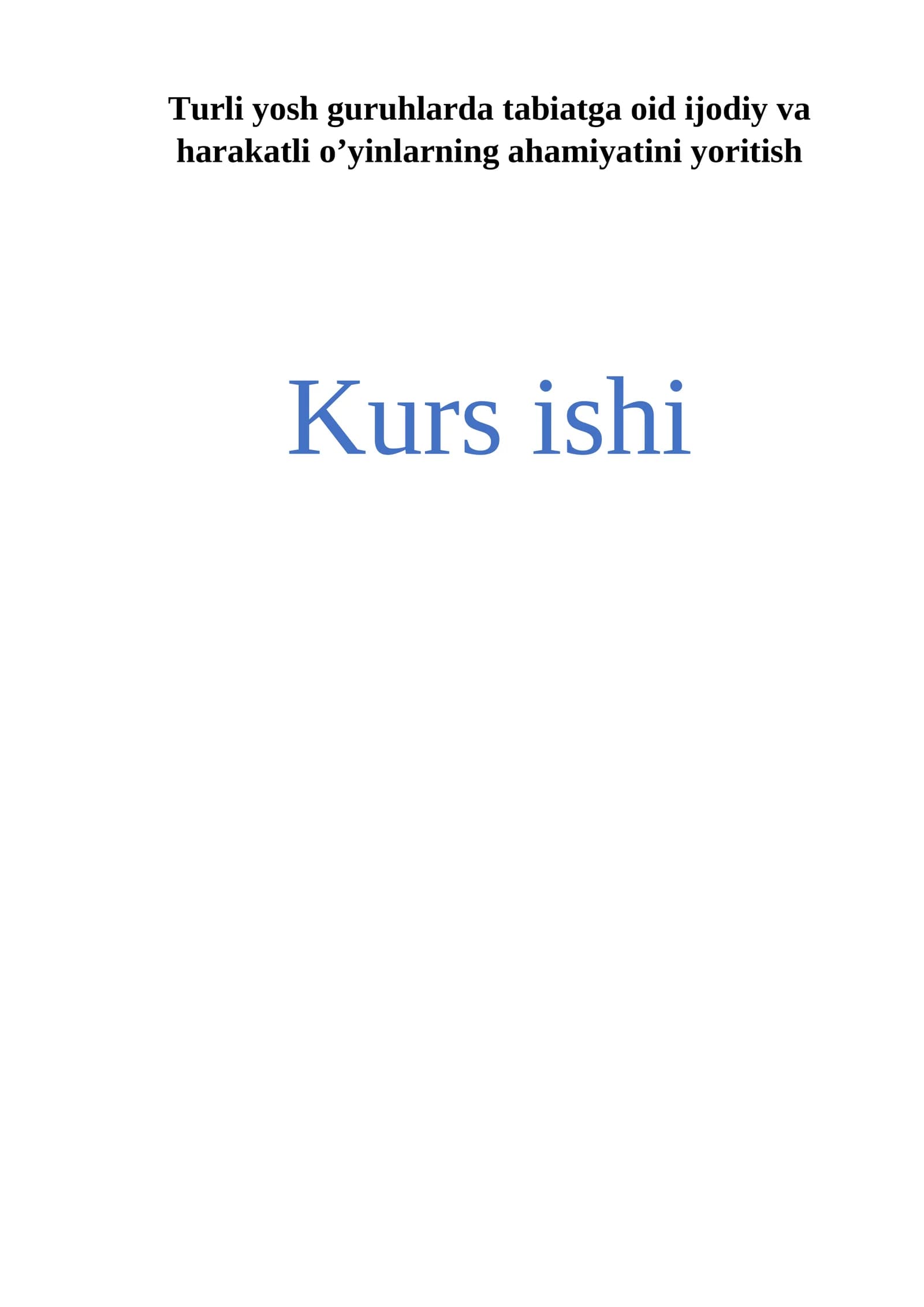 Turli yosh guruhlarda tabiatga oid ijodiy va harakatli o’yinlarning ahamiyatini yoritish