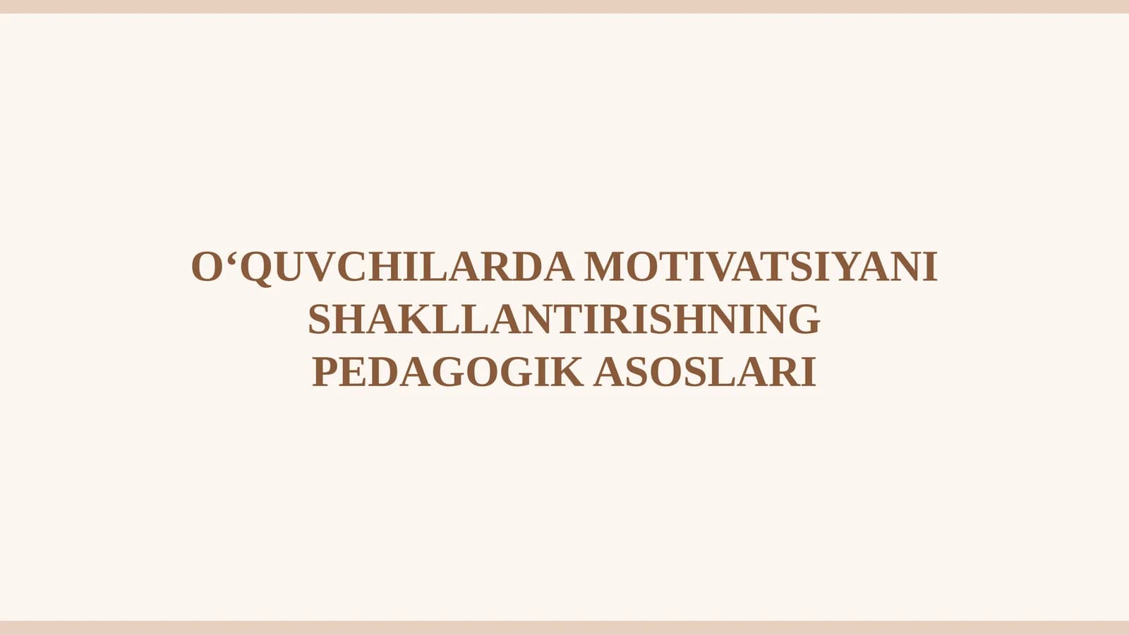 O‘QUVCHILARDA MOTIVATSIYANI SHAKLLANTIRISHNING PEDAGOGIK ASOSLARI