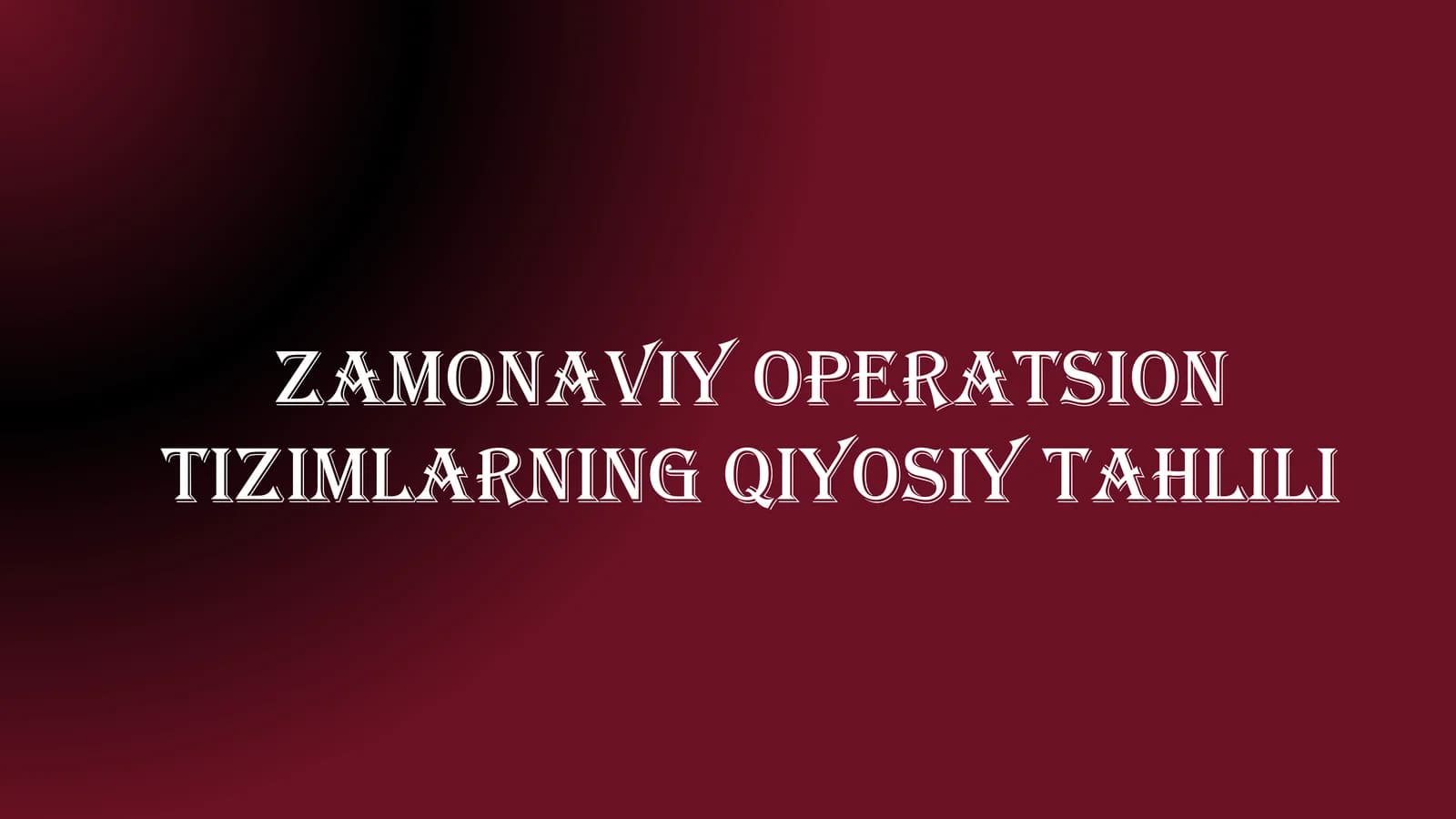 Zamonaviy operatsion tizimlarning qiyosiy tahlili
