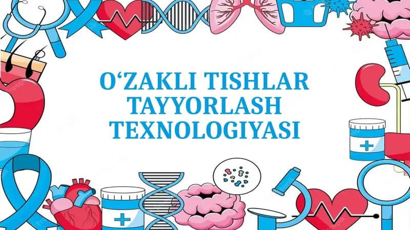O‘ZAKLI TISHLAR TAYYORLASH TEXNOLOGIYASI